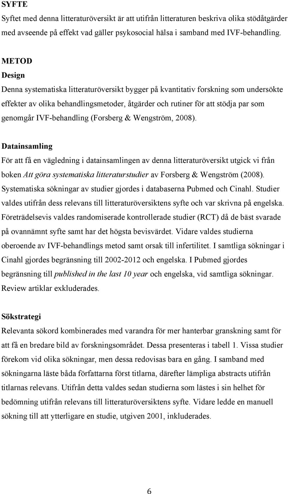 IVF-behandling (Forsberg & Wengström, 2008).