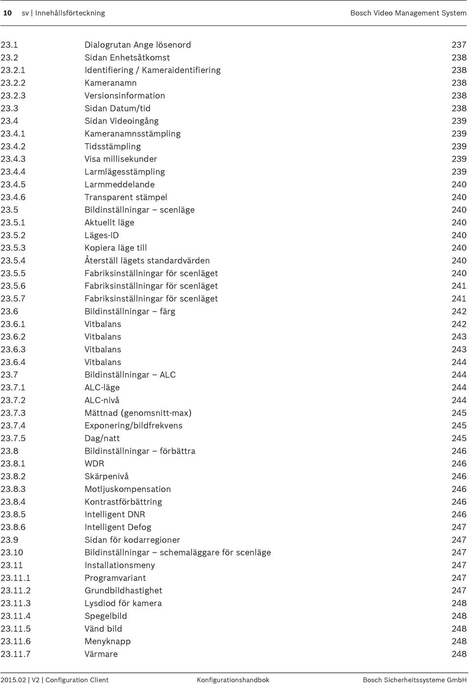 5 Bildinställningar scenläge 240 23.5.1 Aktuellt läge 240 23.5.2 Läges-ID 240 23.5.3 Kopiera läge till 240 23.5.4 Återställ lägets standardvärden 240 23.5.5 Fabriksinställningar för scenläget 240 23.