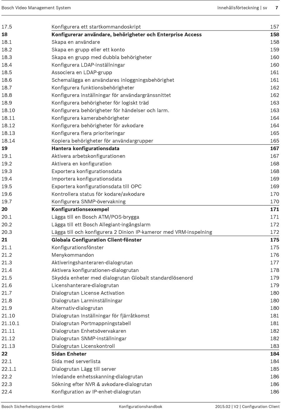 6 Schemalägga en användares inloggningsbehörighet 161 18.7 Konfigurera funktionsbehörigheter 162 18.8 Konfigurera inställningar för användargränssnittet 162 18.