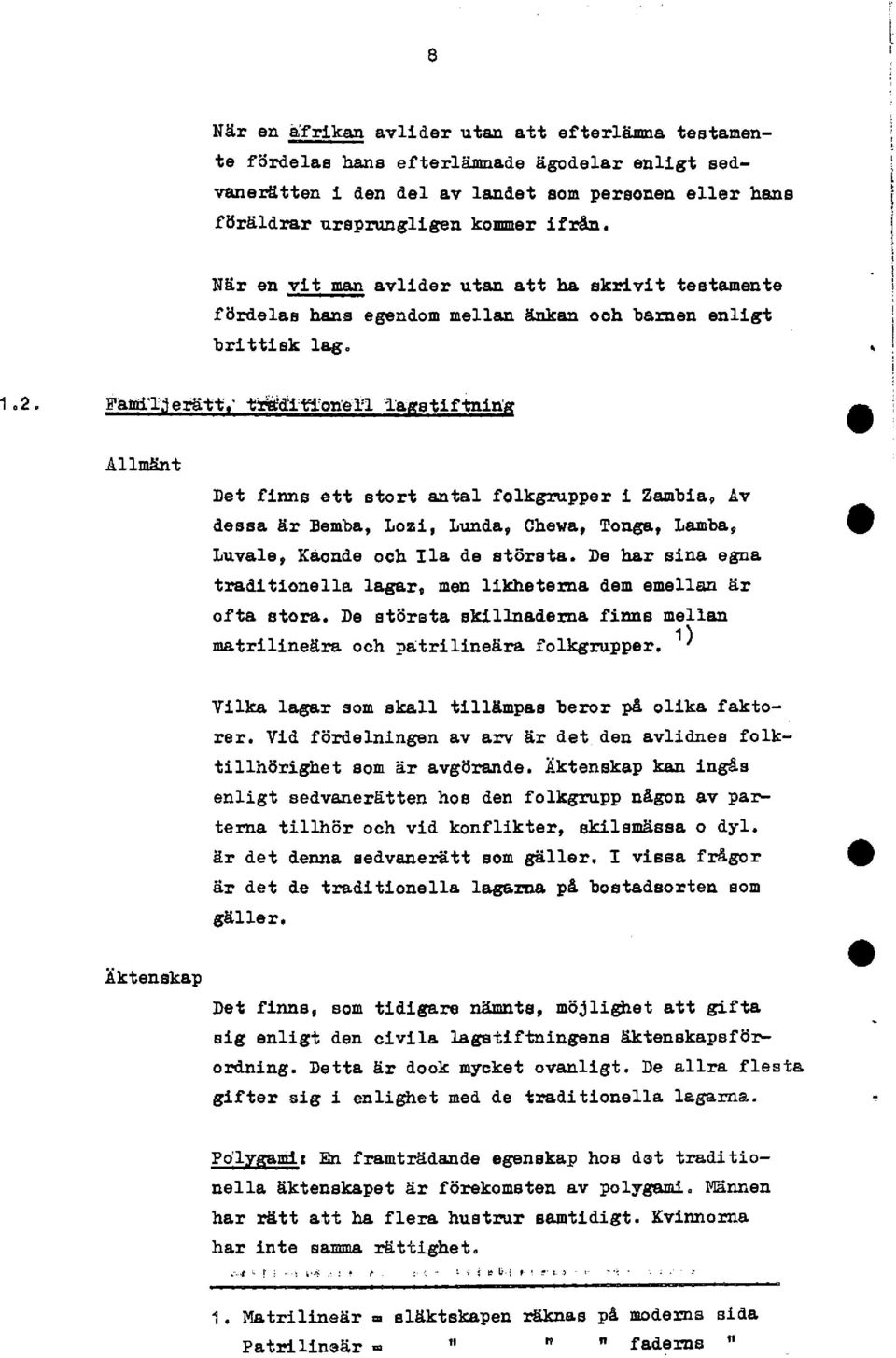 Fa1l erätt tradtonell la, Btetnn Allmänt Det fnns ett stort antal folkgrupper 1 Zamba. Av dessa är Bomba, Loz, Lunds, Chewa, Tunga, Lamba, Luvale, Kaonde och Ila de största.