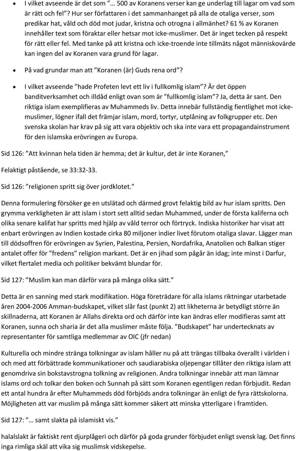 61 % av Koranen innehåller text som föraktar eller hetsar mot icke-muslimer. Det är inget tecken på respekt för rätt eller fel.