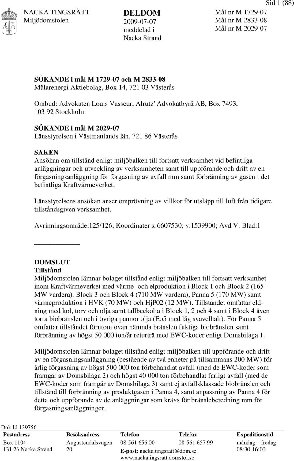 anläggningar och utveckling av verksamheten samt till uppförande och drift av en förgasningsanläggning för förgasning av avfall mm samt förbränning av gasen i det befintliga Kraftvärmeverket.