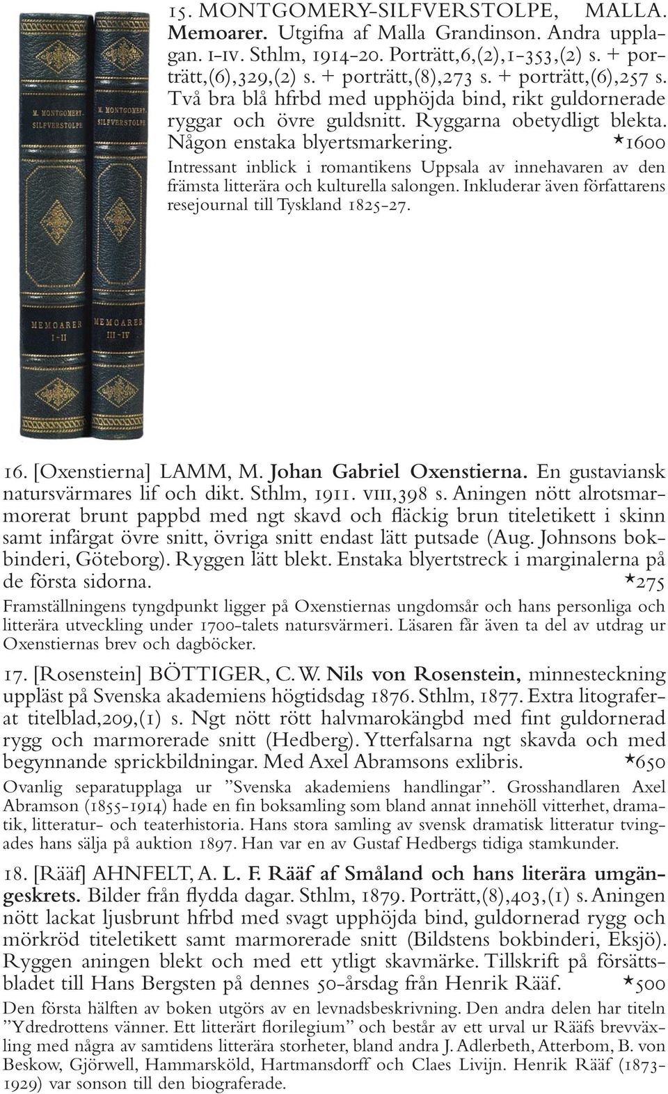 *1600 Intressant inblick i romantikens Uppsala av innehavaren av den främsta litterära och kulturella salongen. Inkluderar även författarens resejournal till Tyskland 1825-27. 16.