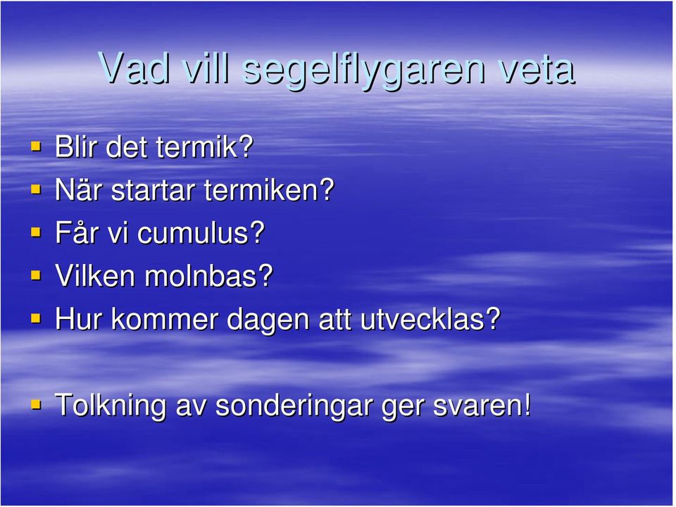 Får r vi cumulus? Vilken molnbas?