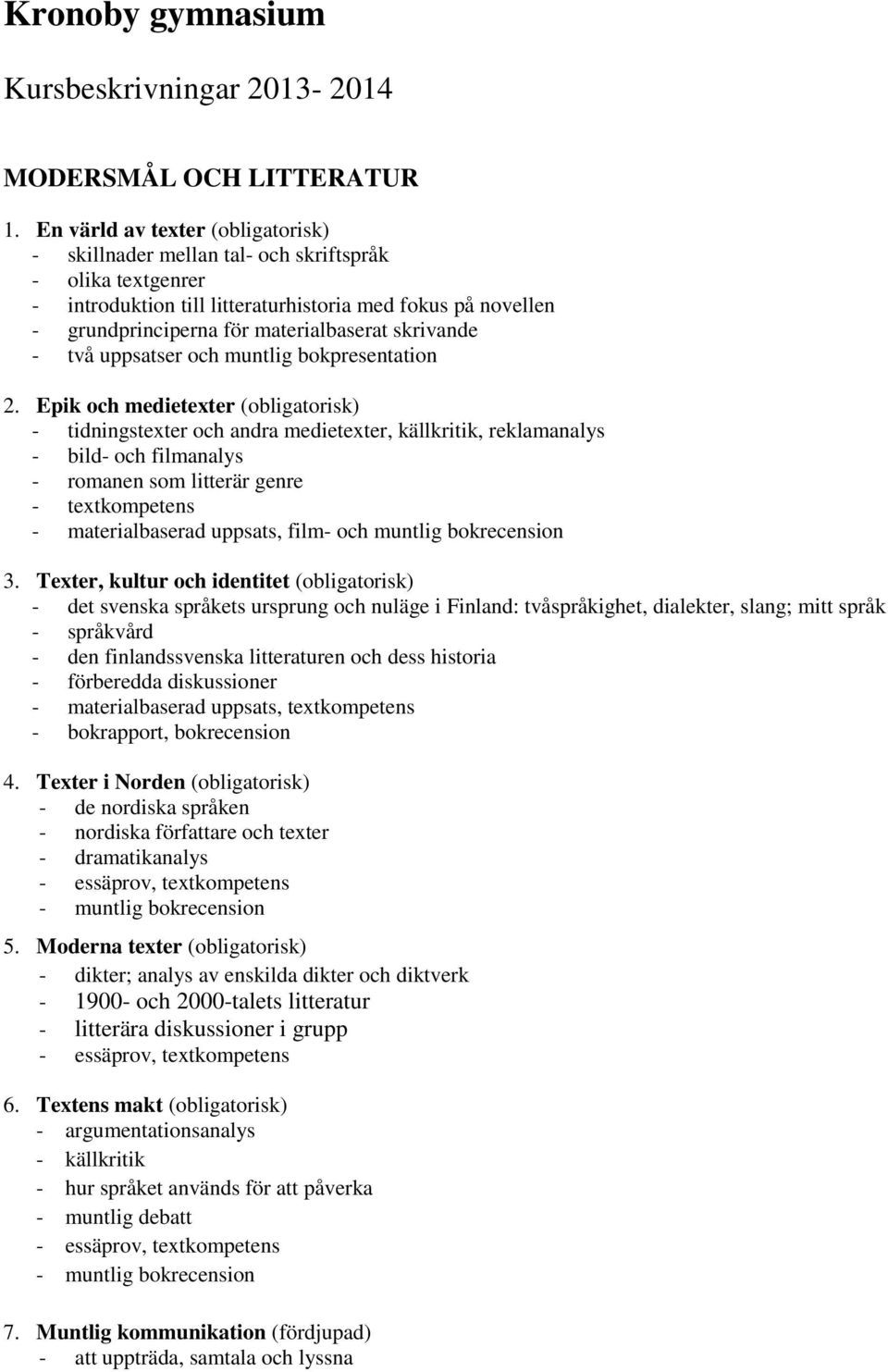 skrivande - två uppsatser och muntlig bokpresentation 2.