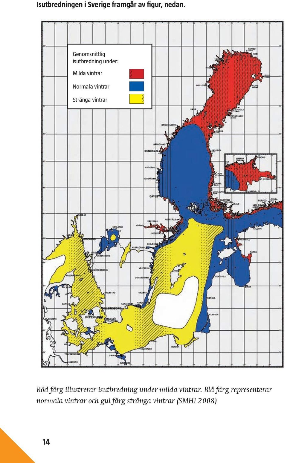 Stränga vintrar Röd färg illustrerar isutbredning under milda