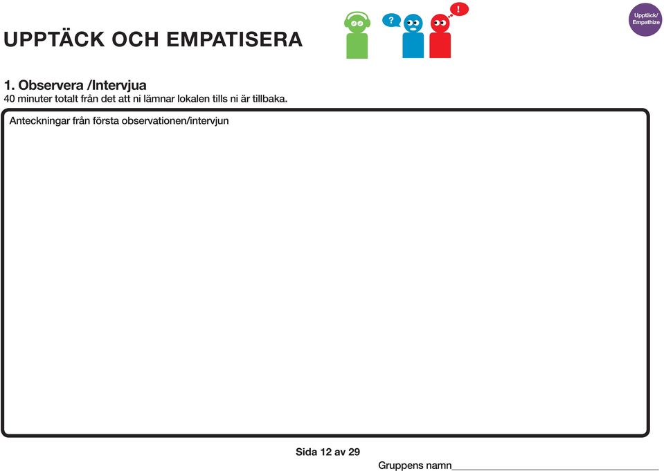 ni lämnar lokalen tills ni är tillbaka.