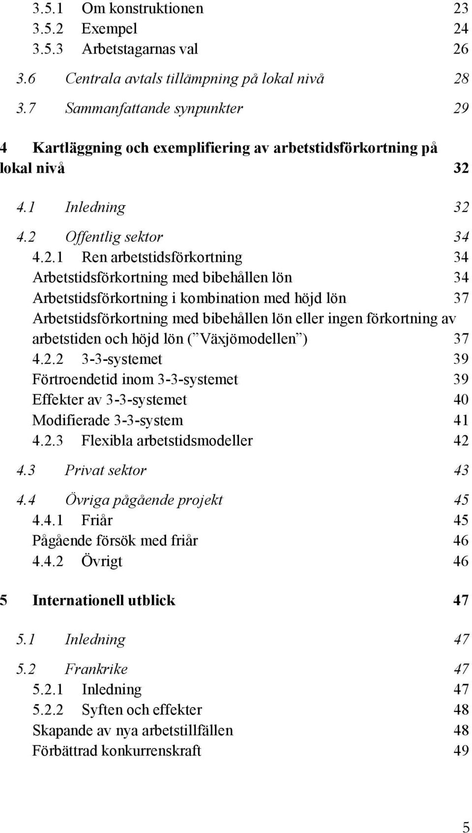 4 Kartläggning och exemplifiering av arbetstidsförkortning på lokal nivå 32 