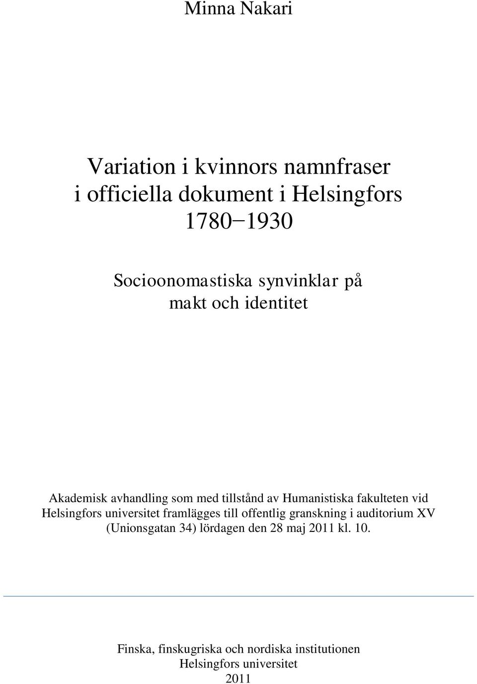 Humanistiska fakulteten vid Helsingfors universitet framlägges till offentlig granskning i auditorium