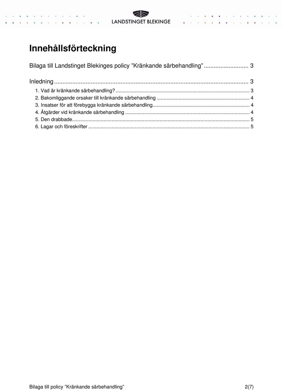 .. 4 3. Insatser för att förebygga kränkande särbehandling... 4 4.