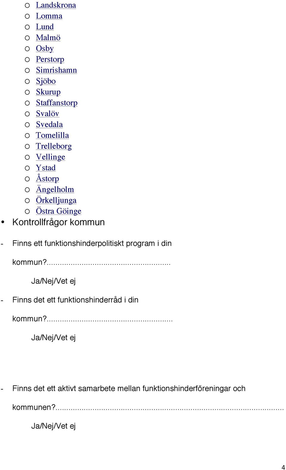 Kontrollfrågor kommun - Finns ett funktionshinderpolitiskt program i din kommun?