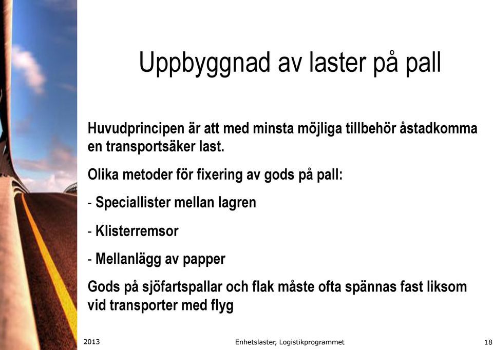 Olika metoder för fixering av gods på pall: - Speciallister mellan lagren -