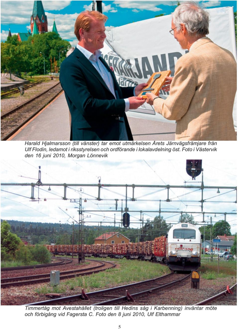 Harald Hjalmarsson (till vänster) tar emot utmärkelsen Årets Järnvägsfrämjare från Ulf Flodin, ledamot i riksstyrelsen och ordförande i lokalavdelning öst.