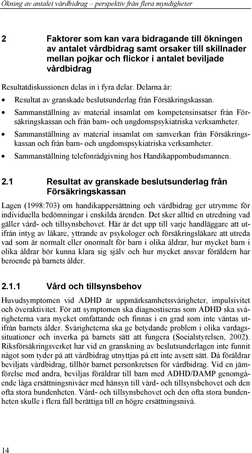 Sammanställning av material insamlat om kompetensinsatser från Försäkringskassan och från barn- och ungdomspsykiatriska verksamheter.