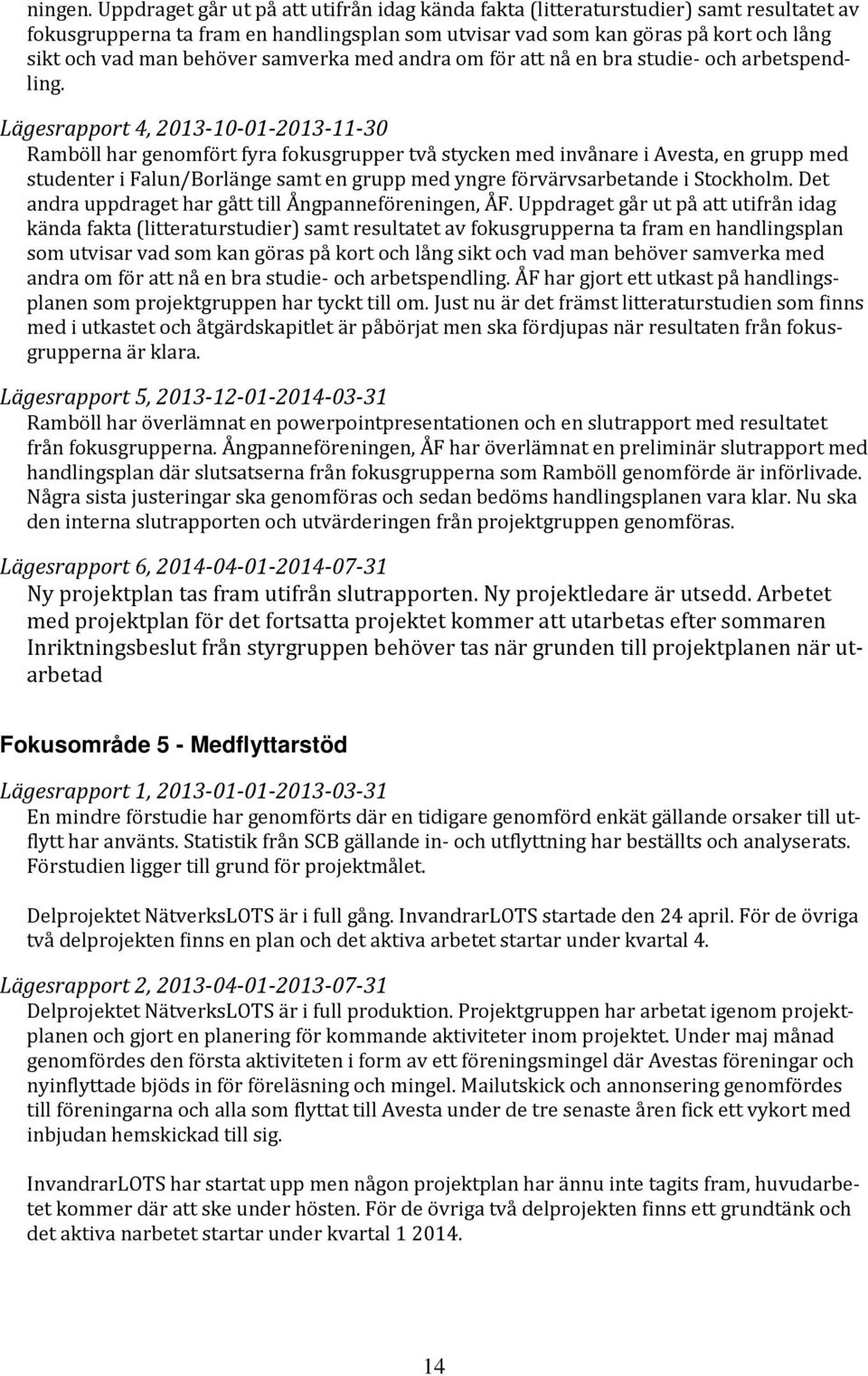 samverka med andra om för att nå en bra studie- och arbetspendling.