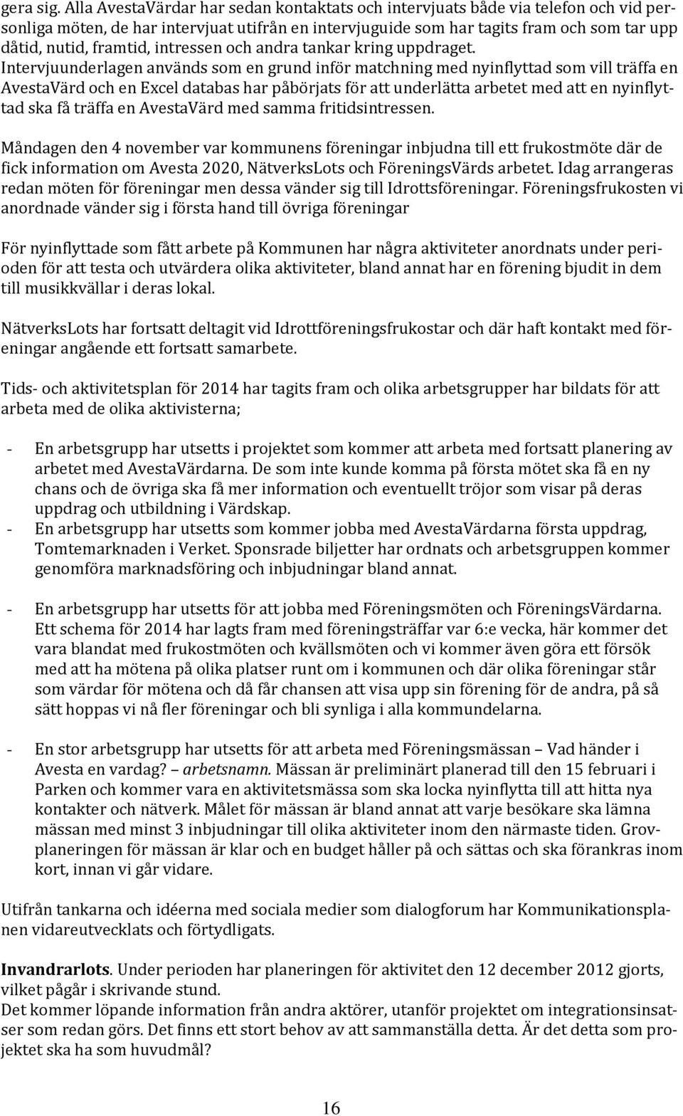 intressen och andra tankar kring uppdraget.