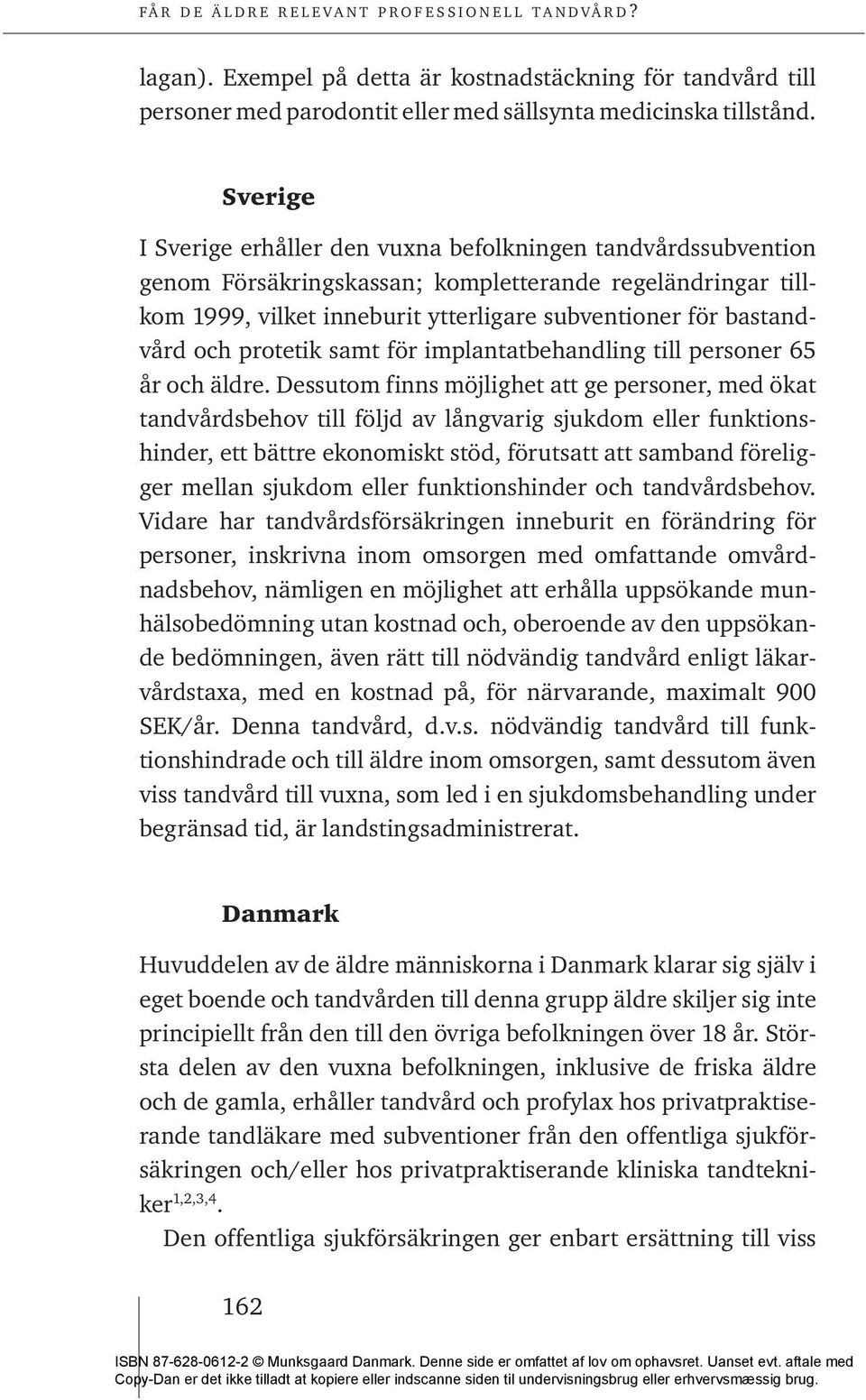 och protetik samt för implantatbehandling till personer 65 år och äldre.