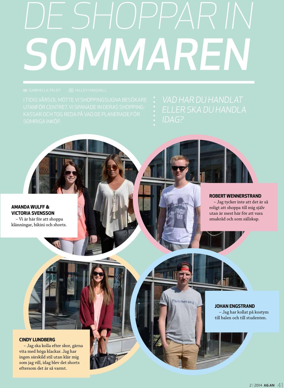 AMANDA WULFF & VICTORIA SVENSSON Vi är här för att shoppa klänningar, bikini och shorts.