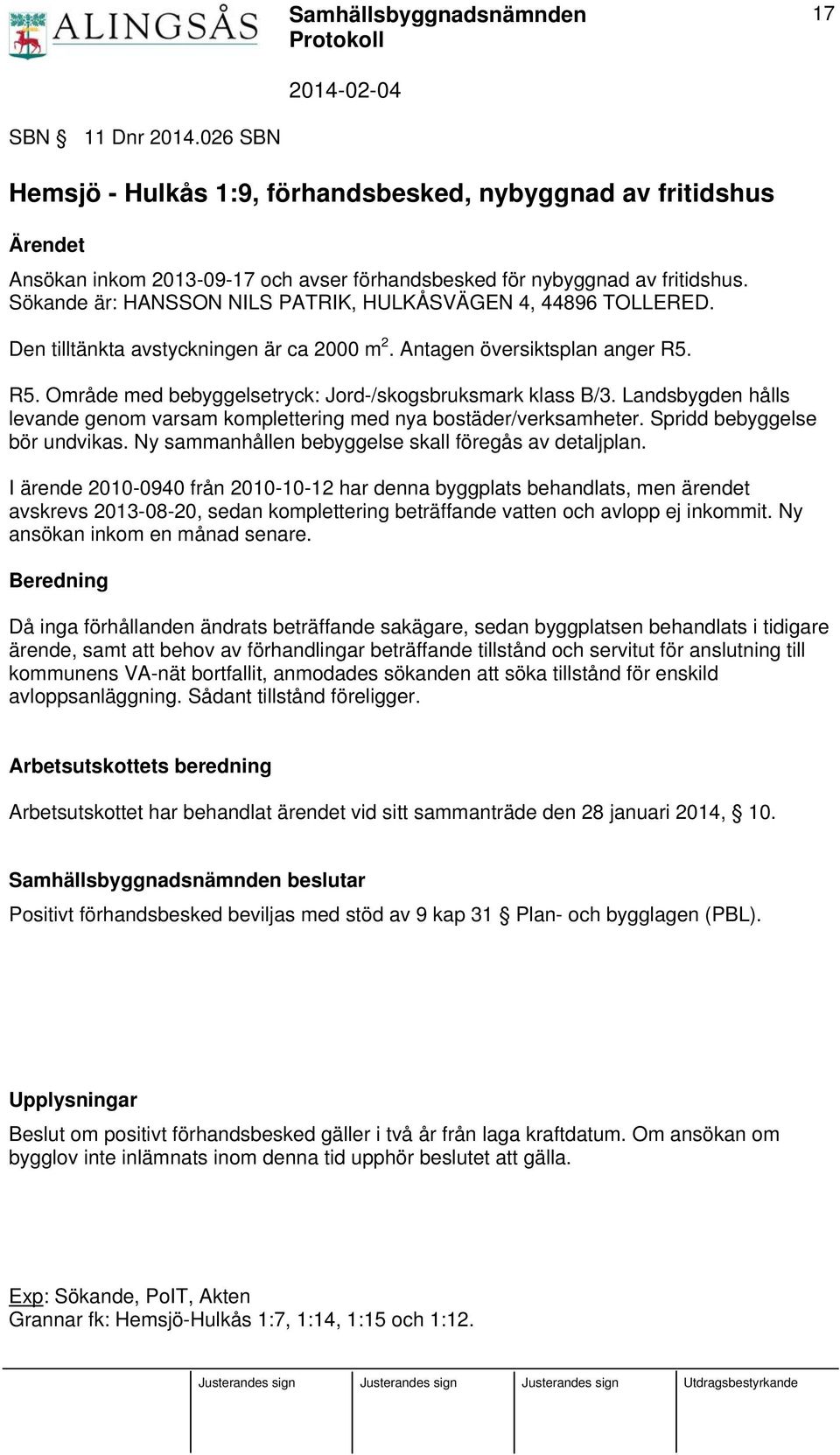 Landsbygden hålls levande genom varsam komplettering med nya bostäder/verksamheter. Spridd bebyggelse bör undvikas. Ny sammanhållen bebyggelse skall föregås av detaljplan.