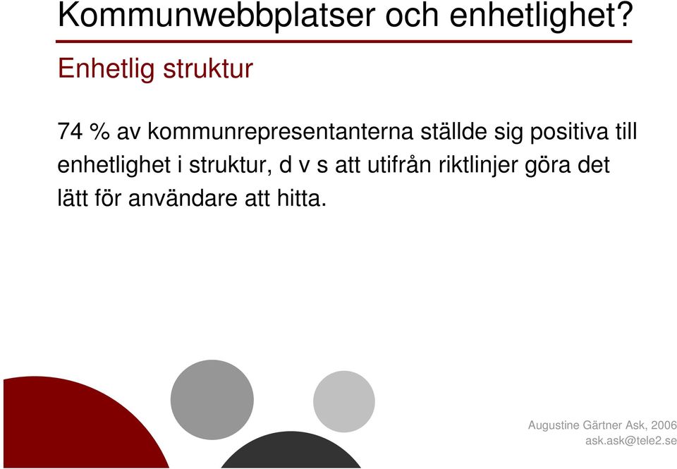 ställde sig positiva till enhetlighet i struktur,