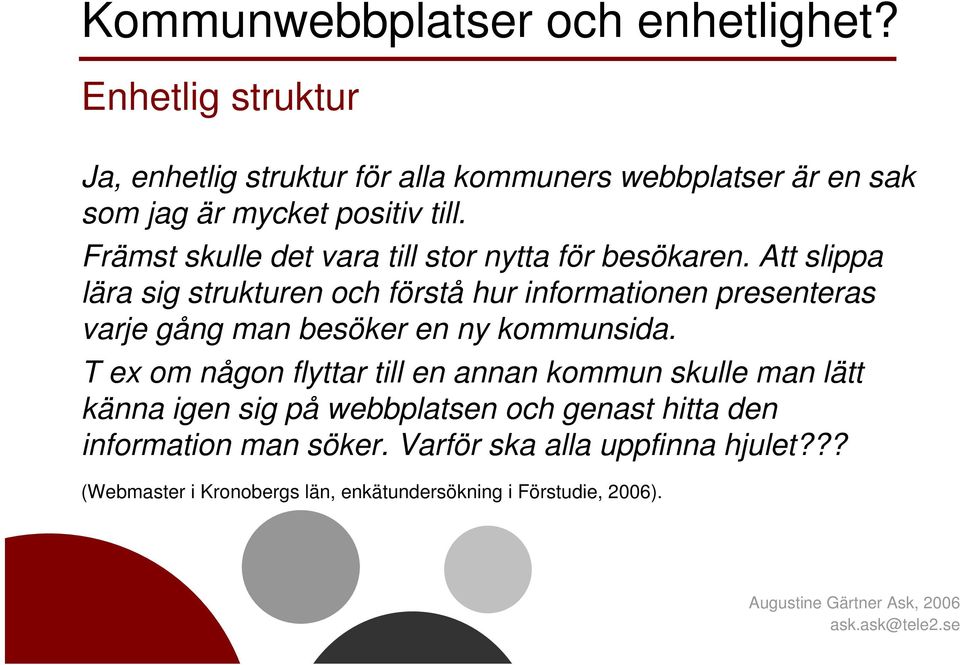 Främst skulle det vara till stor nytta för besökaren.