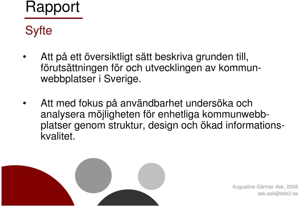 Att med fokus på användbarhet undersöka och analysera möjligheten för