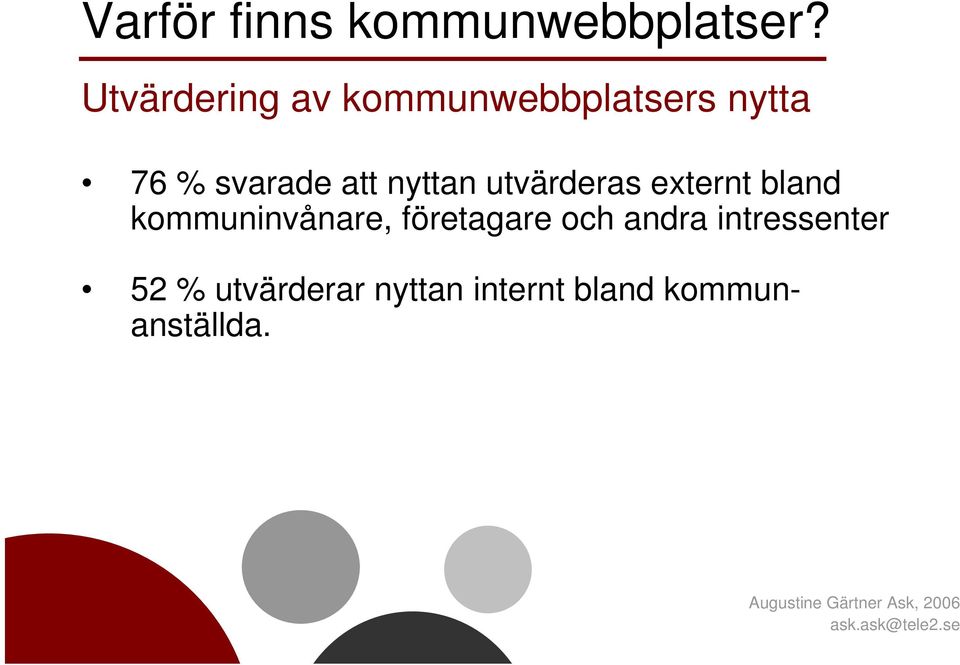 att nyttan utvärderas externt bland kommuninvånare,