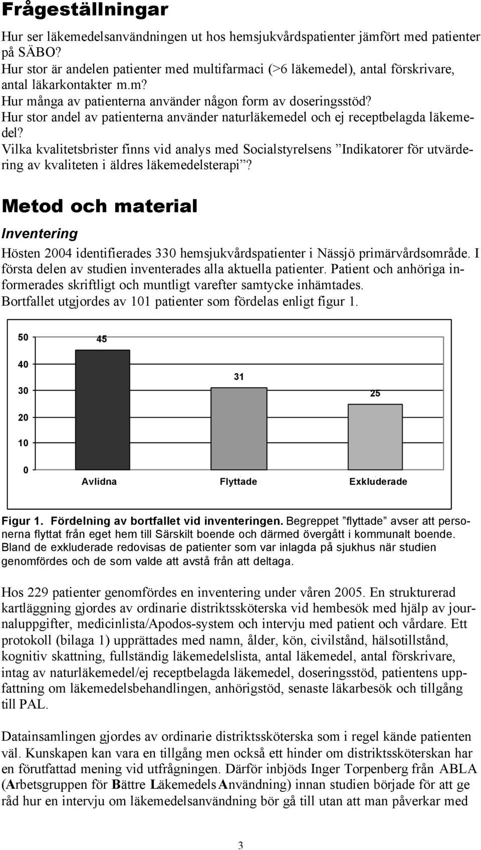 Hur stor andel av patienterna använder naturläkemedel och ej receptbelagda läkemedel?