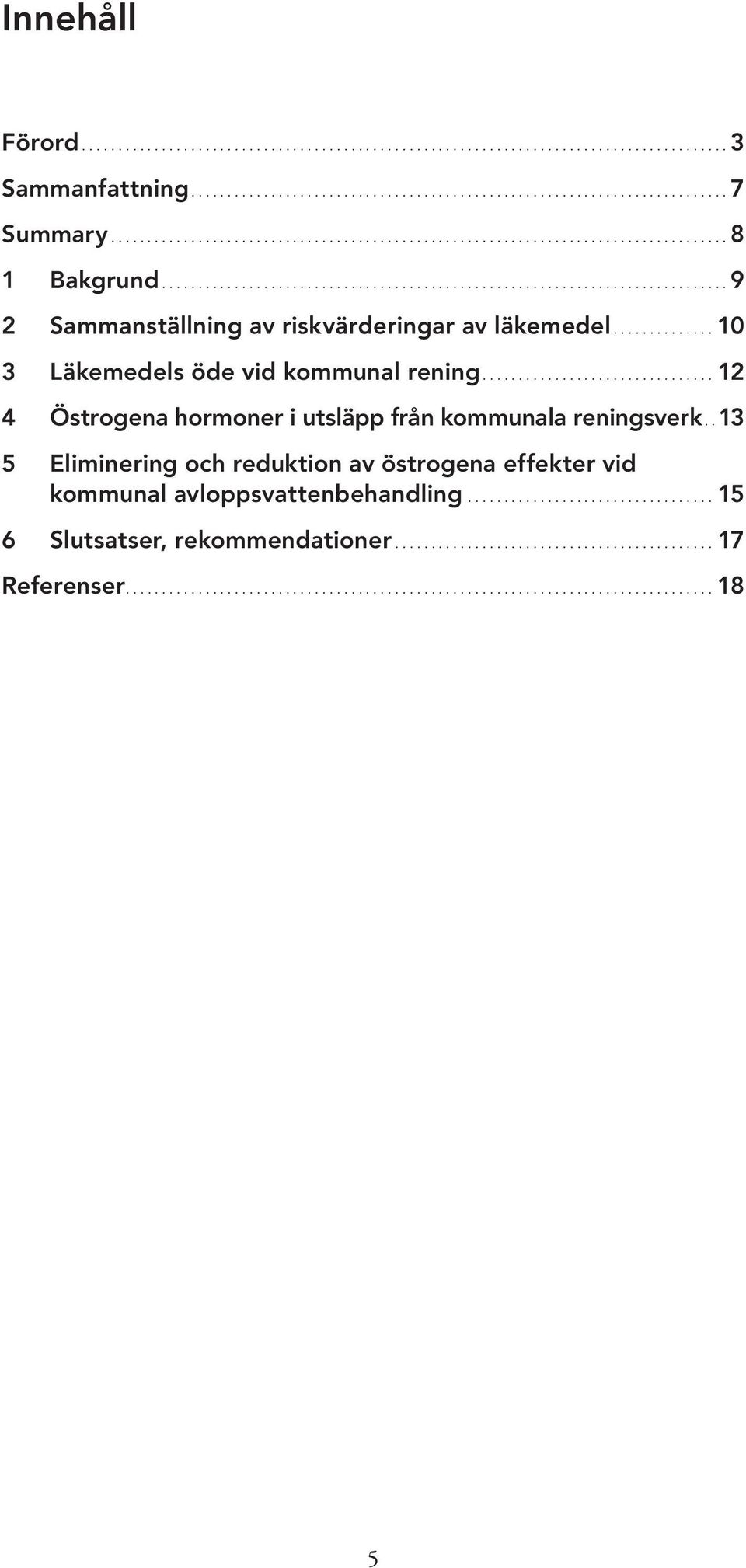 ..12 4 Östrogena hormoner i utsläpp från kommunala reningsverk.