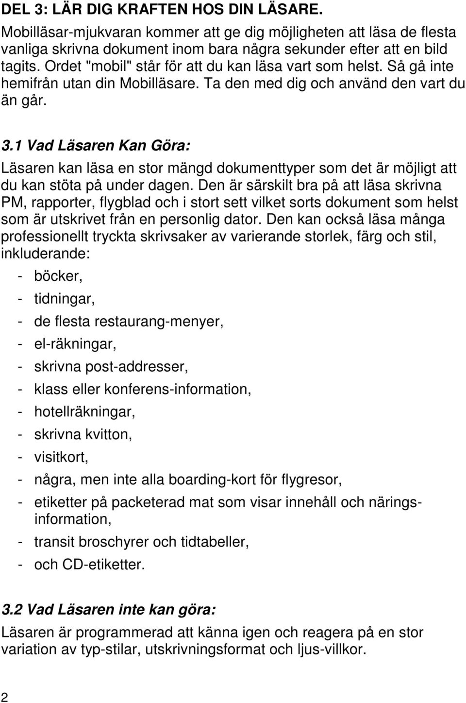 1 Vad Läsaren Kan Göra: Läsaren kan läsa en stor mängd dokumenttyper som det är möjligt att du kan stöta på under dagen.