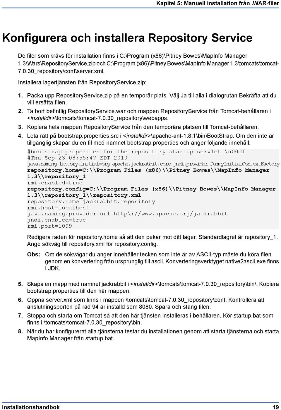 Packa upp RepositoryService.zip på en temporär plats. Välj Ja till alla i dialogrutan Bekräfta att du vill ersätta filen. 2. Ta bort befintlig RepositoryService.