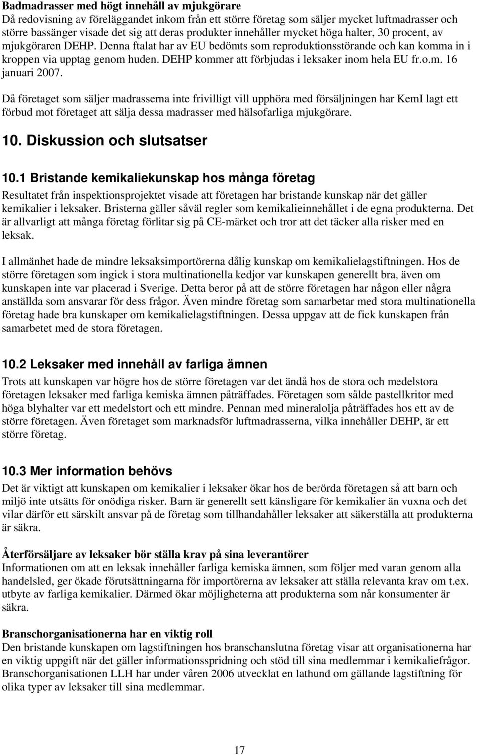 DEHP kommer att förbjudas i leksaker inom hela EU fr.o.m. 16 januari 2007.