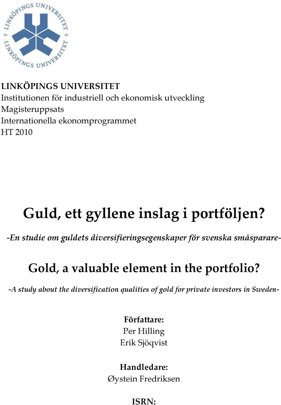 -En studie om guldets diversifieringsegenskaper för svenska småsparare- Gold, a valuable element in the