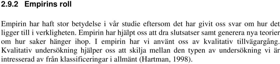 Empirin har hjälpt oss att dra slutsatser samt generera nya teorier om hur saker hänger ihop.