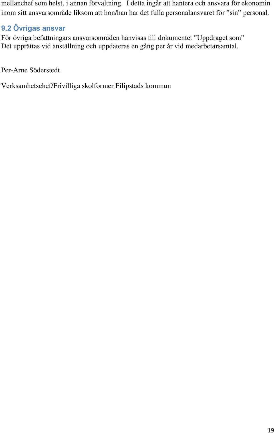 personalansvaret för sin personal. 9.