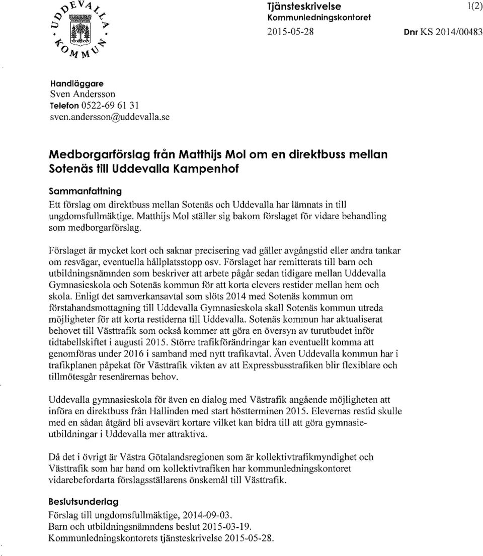 ungdomsfullmäktige. Matthijs Mol ställer sig bakom förslaget för vidare behandling som medborgarförslag.