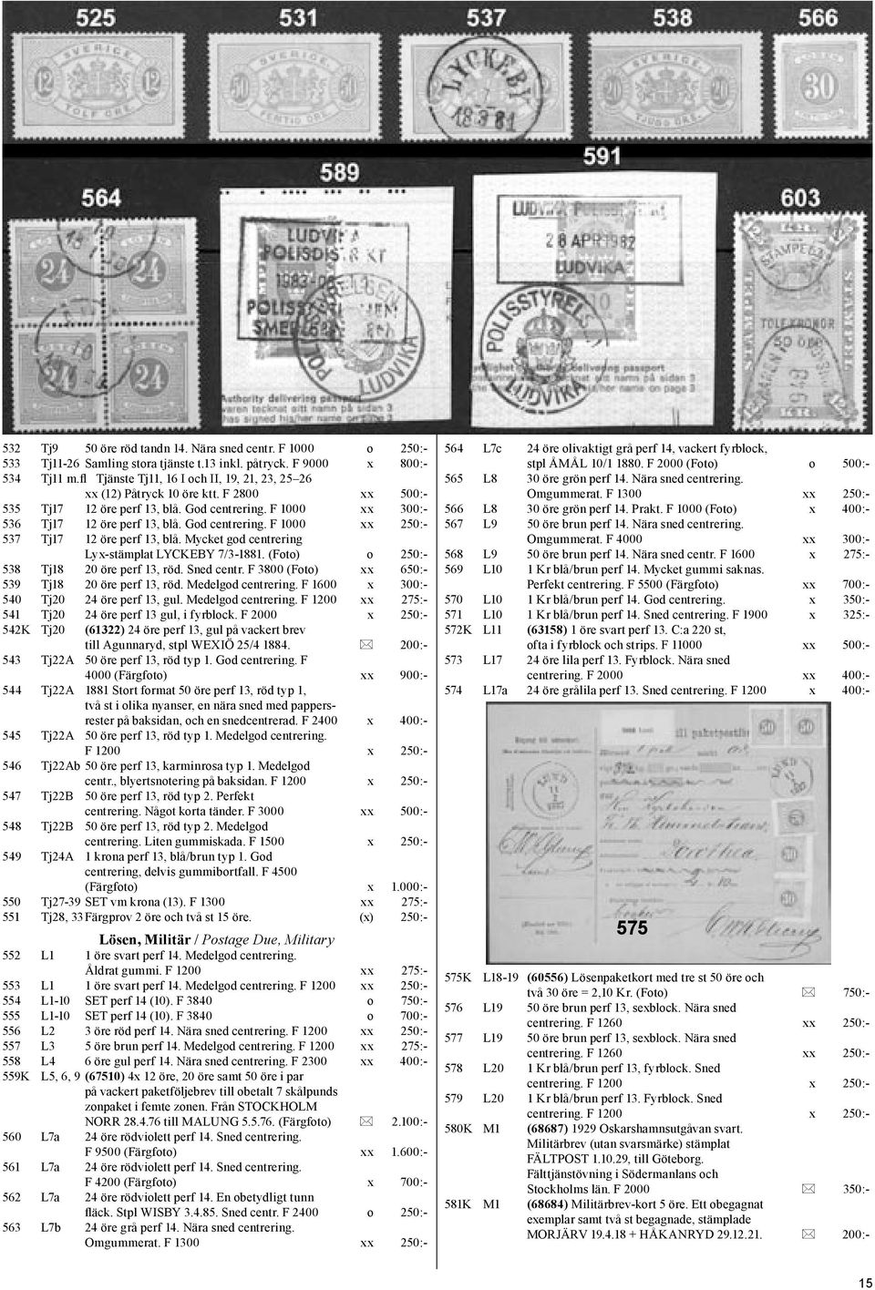 Mycket god centrering Lyx-stämplat LYCKEBY 7/3-1881. (Foto) o 250:- 538 Tj18 20 öre perf 13, röd. Sned centr. F 3800 (Foto) xx 650:- 539 Tj18 20 öre perf 13, röd. Medelgod centrering.