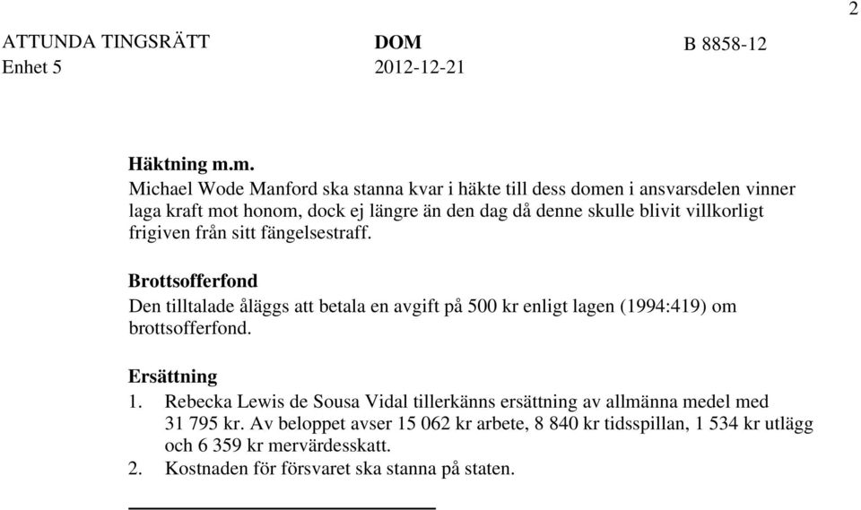 skulle blivit villkorligt frigiven från sitt fängelsestraff.