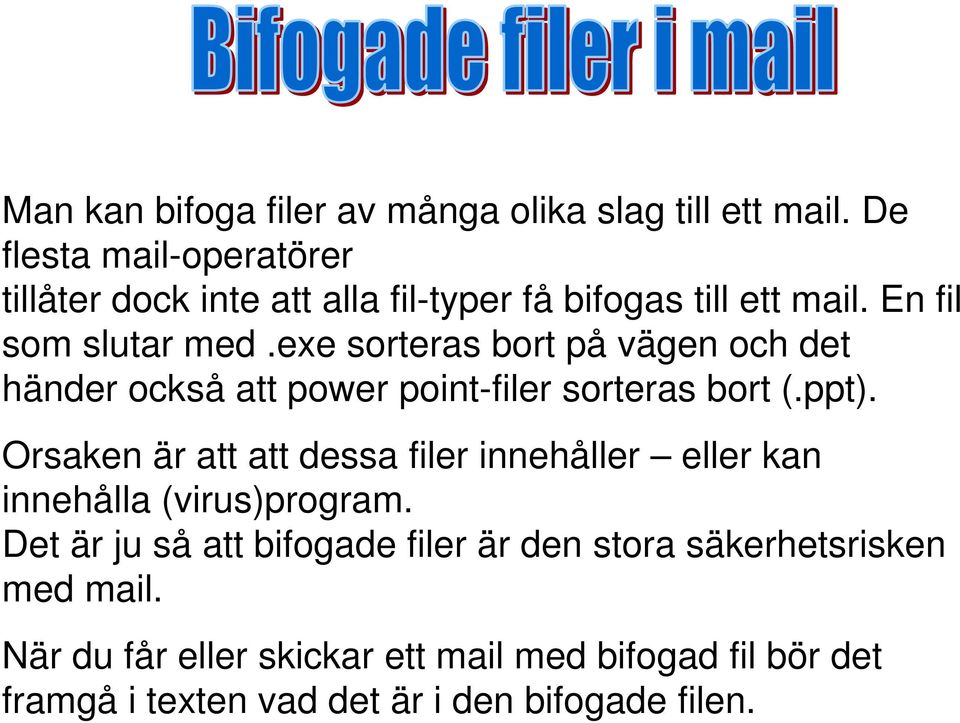 exe sorteras bort på vägen och det händer också att power point-filer sorteras bort (.ppt).