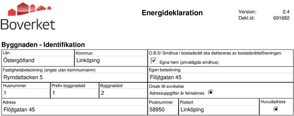 utan kommunnamn) O.B.S! Småhus i bostadsrätt ska deklareras av bostadsrättsföreningen.