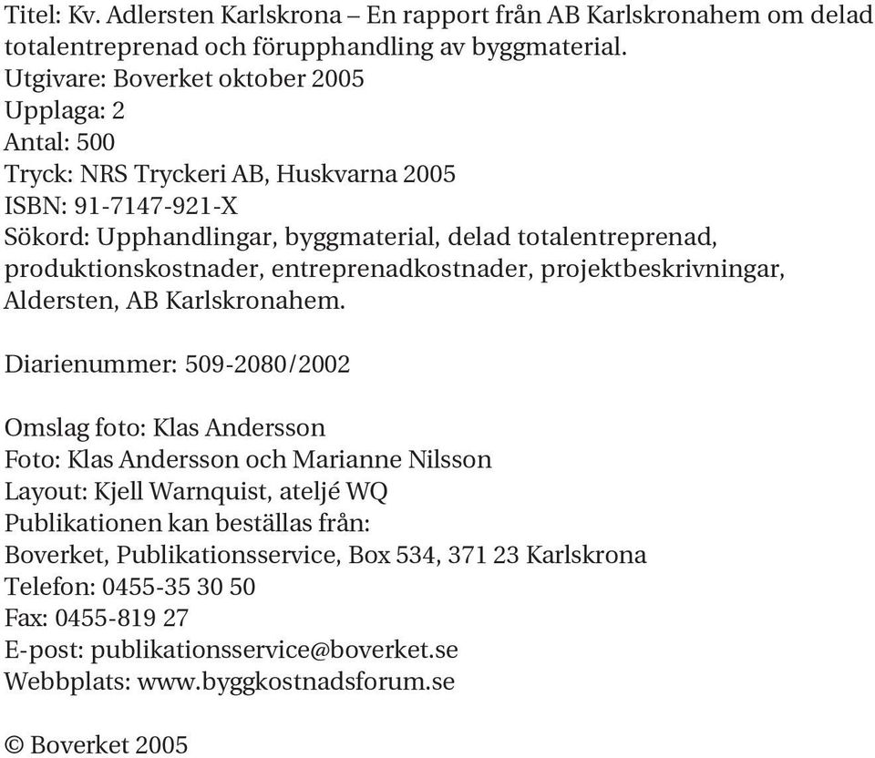 produktionskostnader, entreprenadkostnader, projektbeskrivningar, Aldersten, AB Karlskronahem.