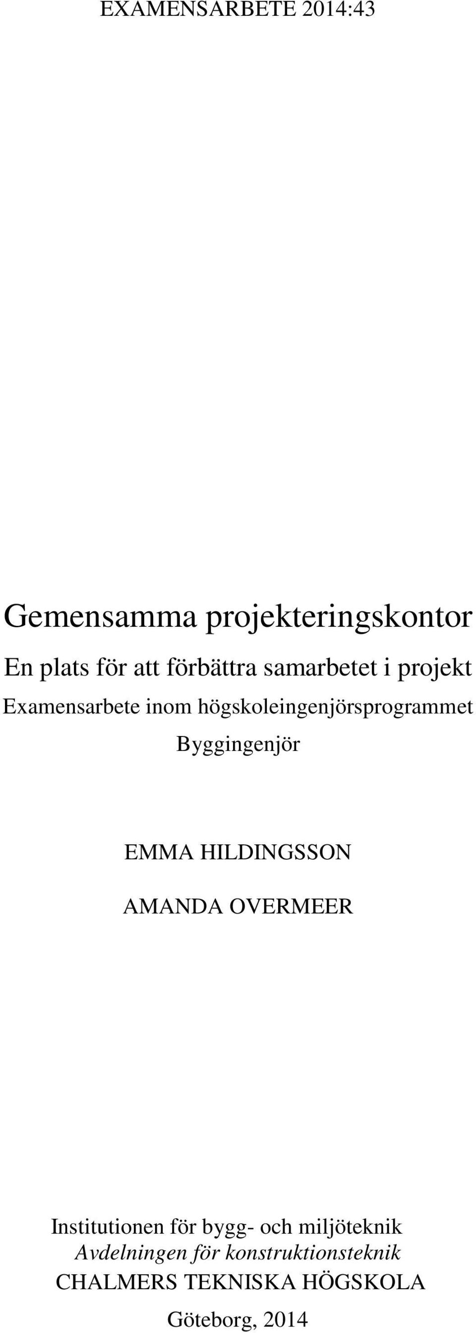 Byggingenjör EMMA HILDINGSSON AMANDA OVERMEER Institutionen för bygg- och