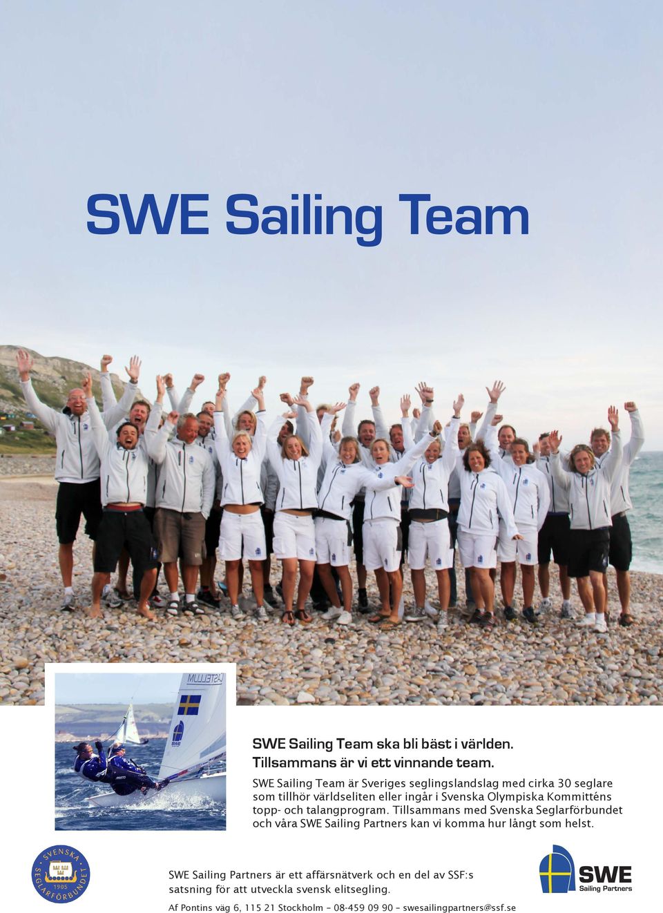 topp- och talangprogram. Tillsammans med Svenska Seglarförbundet och våra SWE Sailing Partners kan vi komma hur långt som helst.