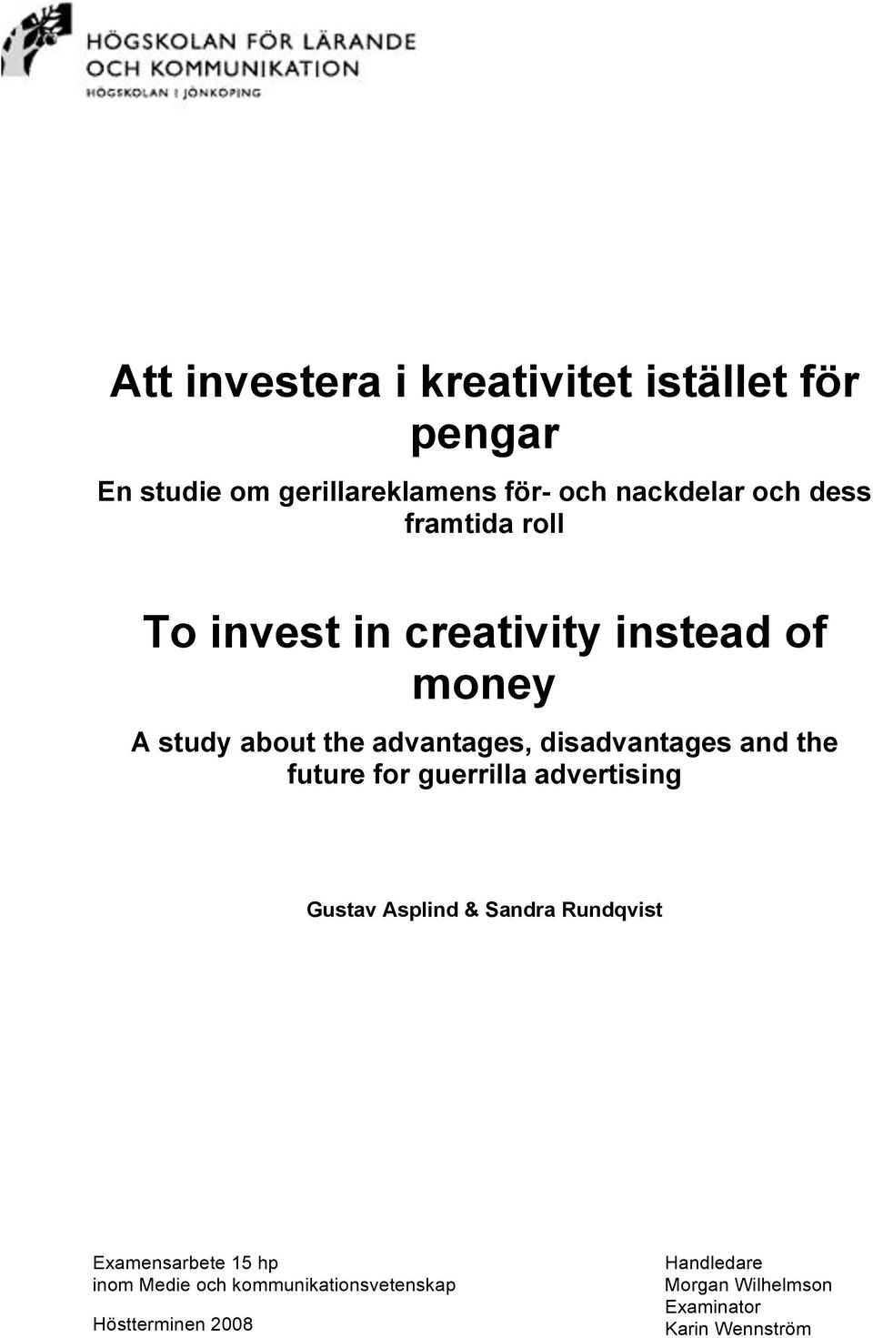 disadvantages and the future for guerrilla advertising Gustav Asplind & Sandra Rundqvist Examensarbete