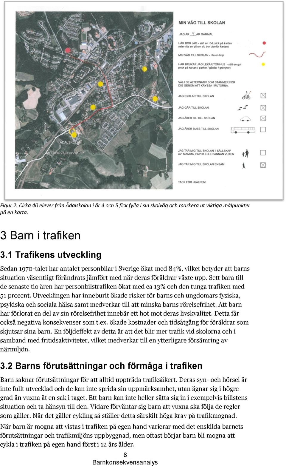 Sett bara till de senaste tio åren har personbilstrafiken ökat med ca 13% och den tunga trafiken med 51 procent.