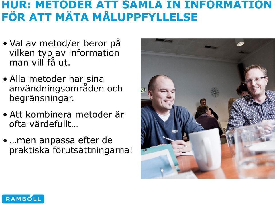 Alla metoder har sina användningsområden och begränsningar.