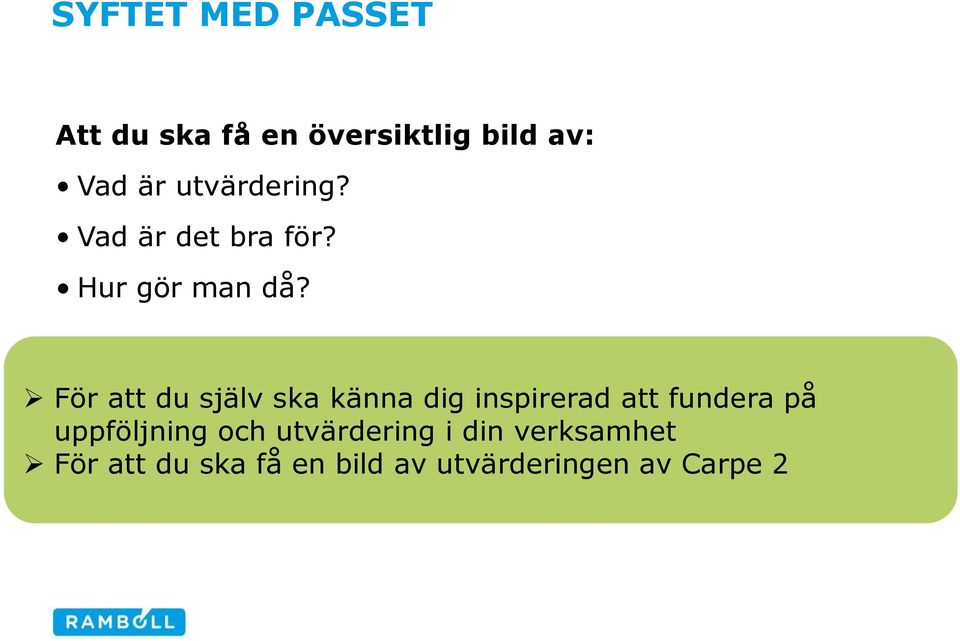 För att du själv ska känna dig inspirerad att fundera på