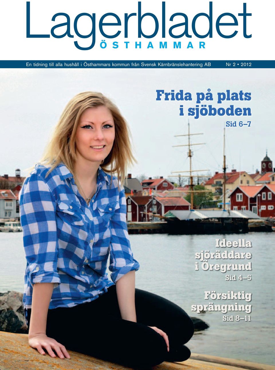 Kärnbränslehantering AB Nr 2 2012 Frida på plats i