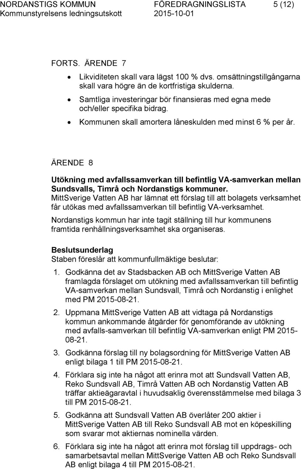 ÄRENDE 8 Utökning med avfallssamverkan till befintlig VA-samverkan mellan Sundsvalls, Timrå och Nordanstigs kommuner.