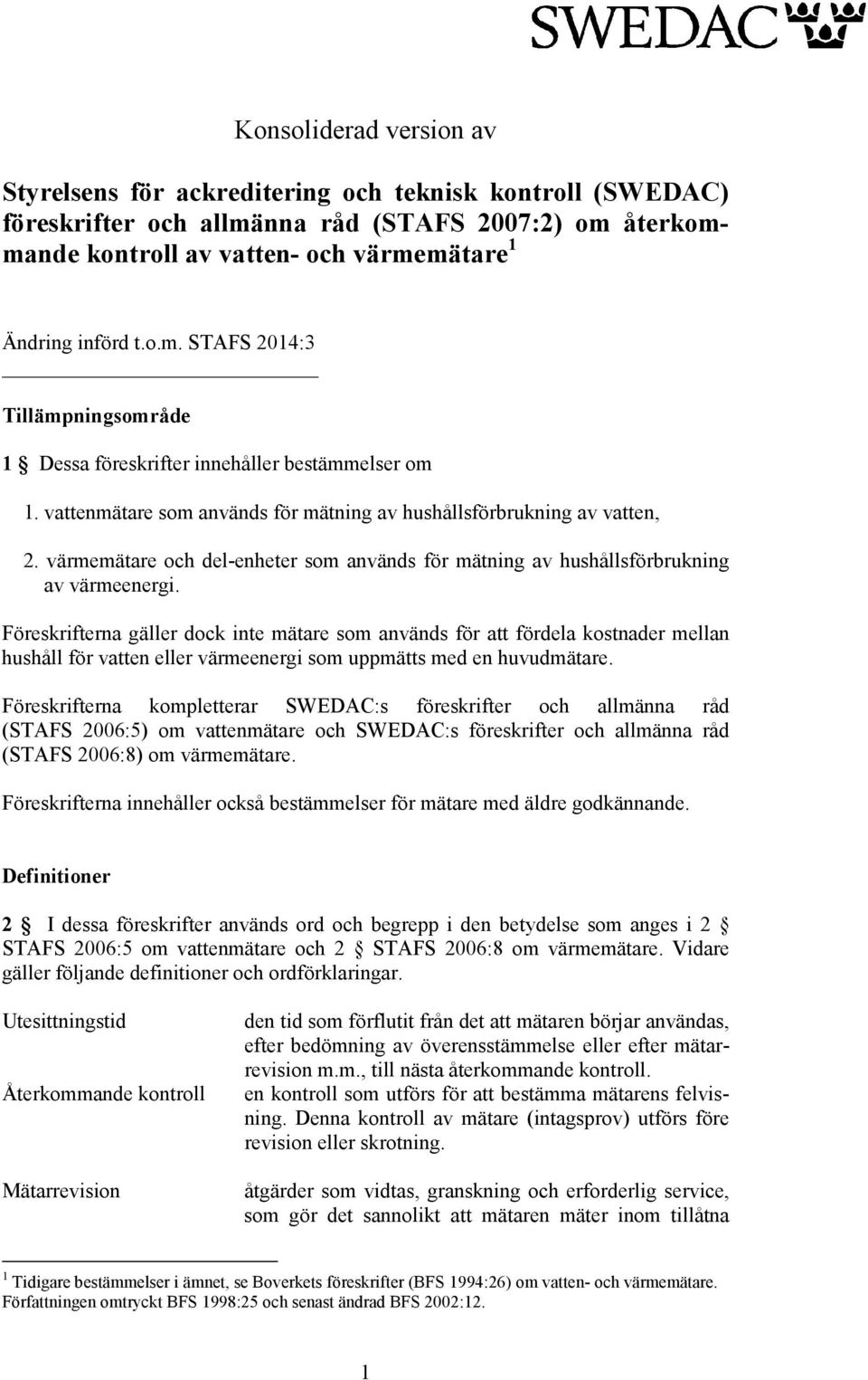 värmemätare och del-enheter som används för mätning av hushållsförbrukning av värmeenergi.